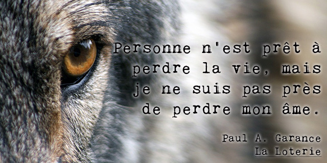 Citation : "Personne n'est prêt à perdre la vie, mais je ne suis pas près de perdre mon âme."